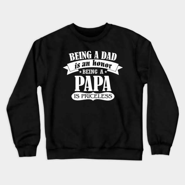 Being a dad is an honor being a papa is priceless Crewneck Sweatshirt by vnsharetech